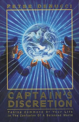 Seller image for Captain's Discretion: Taking Command Of Your Life In The Confusion Of A Balanced World for sale by Kenneth A. Himber