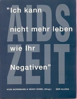 "Ich kann nicht mehr leben wie Ihr Negativen". Mit Textbeitr. von Barbara Lukesch, Catherine Dutt...