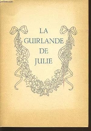 Bild des Verkufers fr LA GUIRLANDE DE JULIE offerte  mademoiselle de Rambouillet Julie-Lucine d'ANGENNES zum Verkauf von Le-Livre