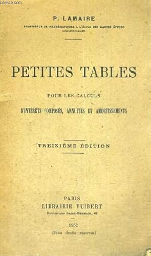 Seller image for PETITES TABLES POUR LES CALCULS D'INTERETS COMPOSES,ANNUITES ET AMORTISSEMENTS - TREIZIEME EDITION for sale by Le-Livre