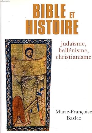 Image du vendeur pour BIBLE ET HISTOIRE judasme, hellnisme, christianisme mis en vente par Le-Livre