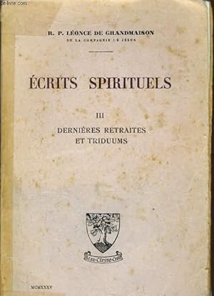 Image du vendeur pour ECRIT SPIRITUELS III dernires retraites et triduums mis en vente par Le-Livre