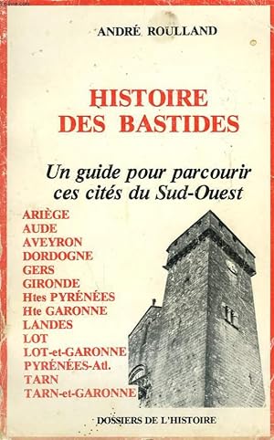 Seller image for HISTOIRE DES BASTIDES. UN GUIDE POUR PARCOURIR CES CITES DU SUD-OUEST for sale by Le-Livre