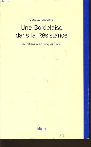 Imagen del vendedor de UNE BORDELAISE DANS LA RESISTANCE entretiens avec Jacques Bali a la venta por Le-Livre