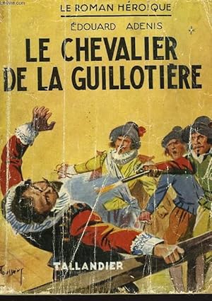 Seller image for LE CHEVALIER DE A GUILLOTIERE for sale by Le-Livre