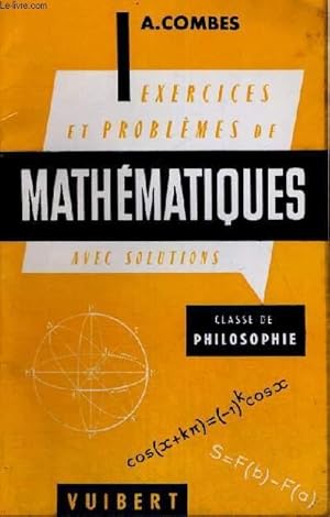 Bild des Verkufers fr EXERCICE ET PROBLEMES DE MATHEMATIQUES AVEC SOLUTIONS - CLASSE DE PHILOSOPHIE zum Verkauf von Le-Livre