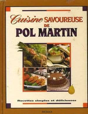 Image du vendeur pour CUISINE SAVOUREUSE DE POL MARTIN recettes simples et dlicieusses mis en vente par Le-Livre