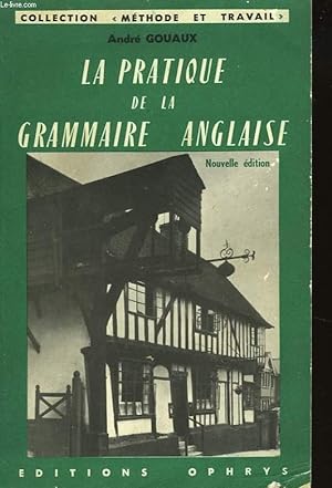 Bild des Verkufers fr LA PRATIQUE DE LA GRAMMAIRE ANGLAISE zum Verkauf von Le-Livre