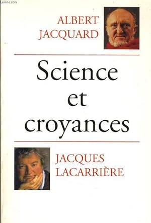 Seller image for SCIENCE ET CROYANCE entretiens suivis de Demain dpend de nous et un certain regard sur le monde for sale by Le-Livre