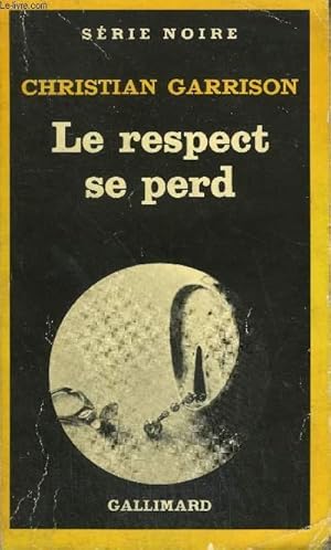 Seller image for COLLECTION : SERIE NOIRE N 1877 LE RESPECT SE PERD for sale by Le-Livre