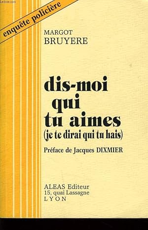 Image du vendeur pour DIS MOI QUI TU AIMES (je te dirai qui tu hais) mis en vente par Le-Livre