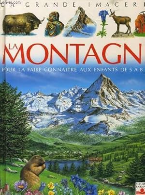 Image du vendeur pour LA MONTAGNE POUR LA FAIRE CONNAITRE AUX ENFANTS DE 5  8 ans mis en vente par Le-Livre