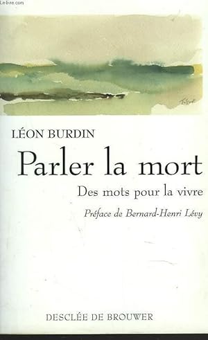 Image du vendeur pour PARLER DE LA MORT. DES MOTS POUR LA VIVRE mis en vente par Le-Livre