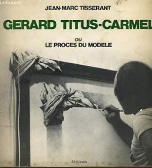 Image du vendeur pour GERARD TITUS-CARMEL ou le procs du modle mis en vente par Le-Livre