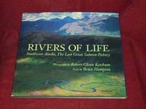 Rivers of Life. Southwest Alaska, the Last Great Salmon Fishery