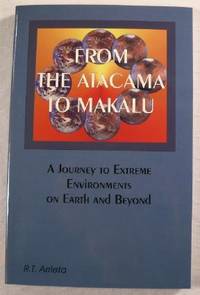 Bild des Verkufers fr From the Atacama to Makalu: A Journey to Extreme Environments on Earth and Beyond zum Verkauf von Resource Books, LLC