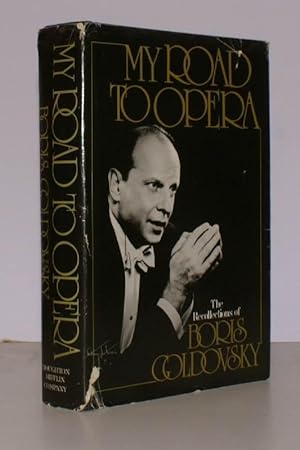 My Road to Opera. The Recollections of Boris Goldovsky as told to Curtis Cate. SIGNED PRESENTATIO...