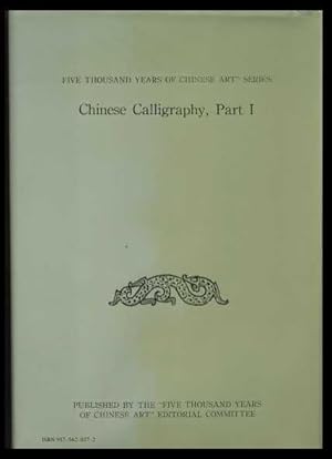 Five Thousand Years of Chinese Art: Chinese Calligraphy, Part I