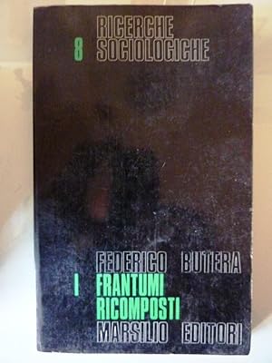 "Collana Ricerche Economiche e Sociologiche - FRANTUMI RICOMPOSTI. Struttura ed Ideologia nel dec...