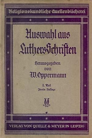 Auswahl aus Luthers Schriften. I.Teil: Thesen und Reformationsschriften.