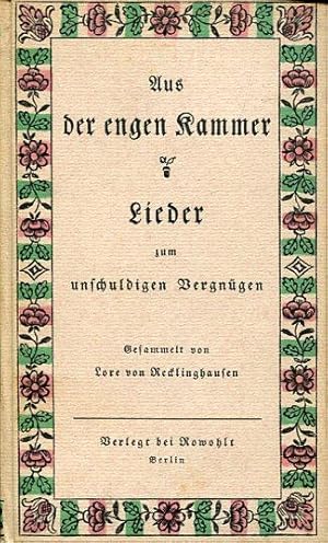 Bild des Verkufers fr Aus der engen Kammer. Hundert Lieder zum unschuldigen Vergngen. zum Verkauf von Antiquariat am Flughafen