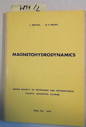 Magnetohydrodynamics - Swiss Society of Astronomy and Astrophysics - Fourth Advanced Course, Saas...