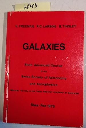 Galaxies - Sixth Advanced Course of the Swiss Society of Astronomy and Astrophysics, Saas-Fee 1976