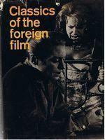 CLASSICS OF THE FOREIGN FILM - A Pictorial Treasury
