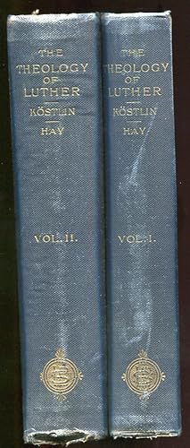 The Theology of Luther in Its Historical Development and Inner Harmony, Vol. I & II