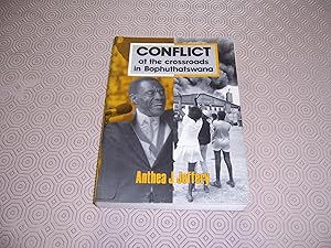 Seller image for CONFLICT AT THE CROSSROADS IN BOPHUTHATSWANA for sale by HAWKMOOR BOOKS LTD