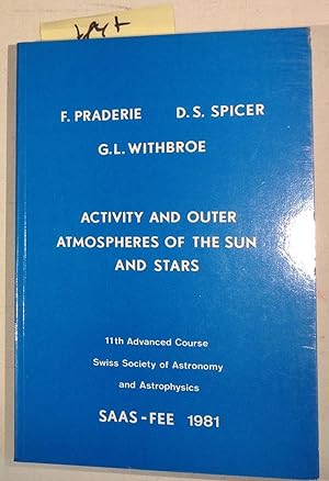 Activity and Outer Atmospheres of the Sun and Stars - 11th Advanced Course Swiss Society of Astro...
