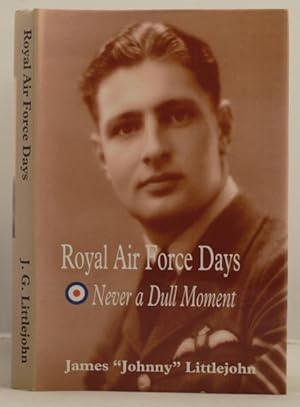 Imagen del vendedor de Royal Air Force Days. Never a dull moment. a la venta por Leakey's Bookshop Ltd.