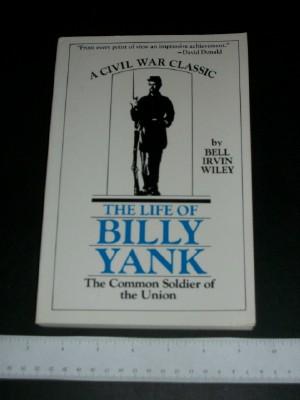 The Life of Billy Yank: The Common Soldier of the Union