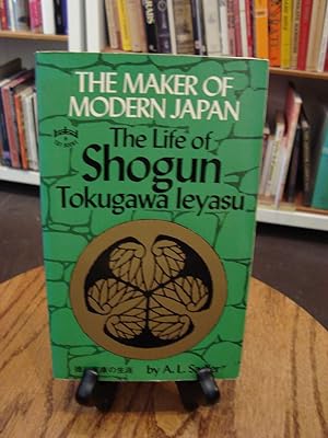 MAKER (THE) OF MODERN JAPAN: THE LIFE OF SHOGUN TOKUGAWA LEYASU