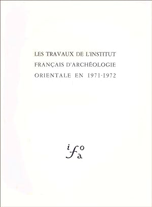 Image du vendeur pour Les travaux de l'Institut franais d'archologie orientale en 1971-1972 mis en vente par Calepinus, la librairie latin-grec