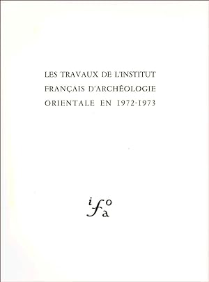 Seller image for Les travaux de l'Institut franais d'archologie orientale en 1972-1973 for sale by Calepinus, la librairie latin-grec