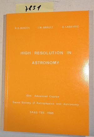 High Resolution in Astronomy - 15th Advanced Course Swiss Society of Astrophysics and Astronomy, ...