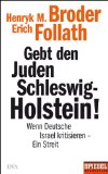 Gebt den Juden Schleswig-Holstein!: Wenn Deutsche Israel kritisieren - ein Streit - Ein SPIEGEL-Buch