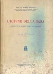 L'IGIENE DELLA CASA (manuale per le scuole di Medicina ed ingegneria), Padova, Cedam, 1962