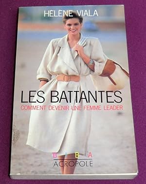 Immagine del venditore per LES BATTANTES Comment devenir une femme leader venduto da LE BOUQUINISTE