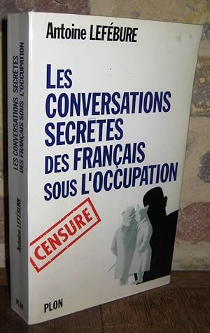 LES CONVERSATIONS SECRETES DES FRANCAIS SOUS L'OCCUPATION