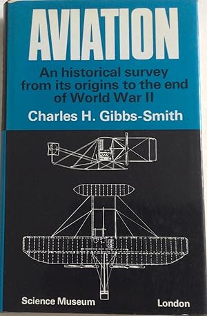 Seller image for AVIATION AN HISTORICAL SURVEY FROM ITS ORIGINS TO THE END OF WORLD WAR II for sale by Chris Barmby MBE. C & A. J. Barmby