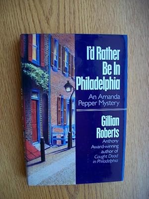 Seller image for I'd Rather Be In Philadelphia for sale by Scene of the Crime, ABAC, IOBA