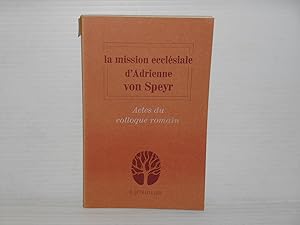 La Mission Ecclesiale D'Adrienne Von Speyr: 2e Colloque International De La Pensee Chretienne Org...