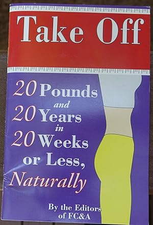 Take Off 20 Pounds and 20 Years in 20 Weeks or Less, Naturally