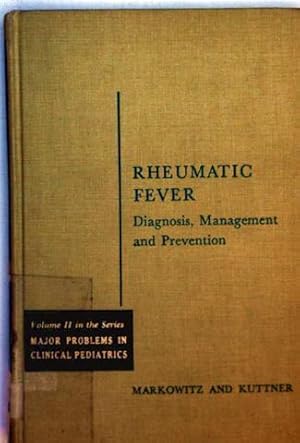 Major Problems in Clinical Pediatrics - Volume II: Rheumatic Fever, Diagnosis, Management and Pre...