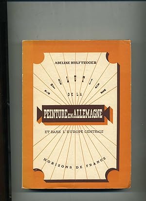 EVOLUTION DE LA PEINTURE EN ALLEMAGNE ET DANS L'EUROPE CENTRALE DES ORIGINES A NOS JOURS avec 71 ...