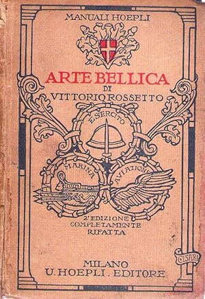 L'ARTE BELLICA. Fino ai nostri giorni. Seconda edizione interamente rifatta della Storia dell'art...