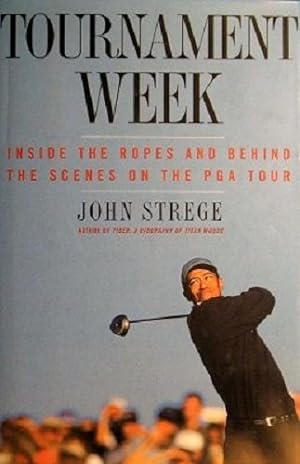 Seller image for Tournament Week: Inside The Ropes And Behind The Scenes On The PGA Tour for sale by Marlowes Books and Music