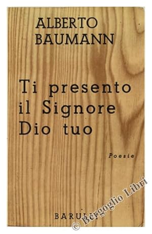 Immagine del venditore per TI PRESENTO IL SIGNORE DIO TUO. Poesie.: venduto da Bergoglio Libri d'Epoca